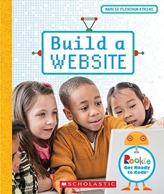 BUILD A WEBSITE (ROOKIE GET READY TO CODE) By Marcie Flinchum Atkins *Excellent*
