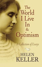 The World I Live In and Optimism: A Collection of Essays (Dover Literature: ... The World I Live In and Optimism: A Collection of Essays (Dover Literature: ...