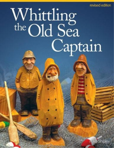 Mike Shipley Whittling the Old Sea Captain, Revised Edition (Tascabile)