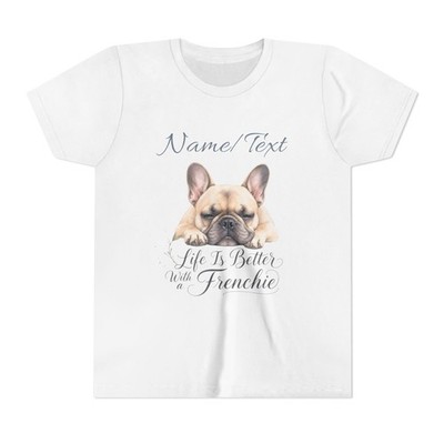 Life Is Better With My Frenchie Youth Tee | Personalized French Bulldog Shirt
