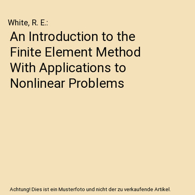 An Introduction to the Finite Element Method With Applications to Nonlinear Prob