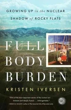 Full Body Burden : Growing Up in the Nuclear Shadow of Rocky Flats, Paperback...