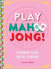 Play Mahjong! : An All-levels Guide to American Mahjong, Hardcover by Gross, ...