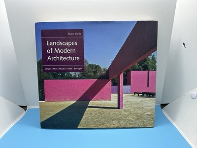 Landscapes of Modern Architecture: Wright, Mies, Neutra, Aalto, Barragán