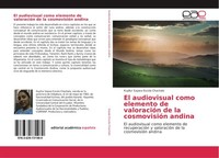 El Audiovisual Como Elemento De ValoracióN De La CosmovisióN Andina Kuyllur Sayw