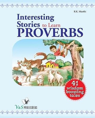Interesting Stories to Learn Proverbs: Understand Meaning of Popular Social Sayi