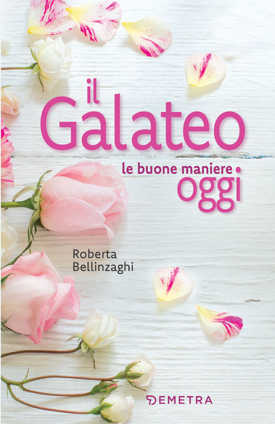 Libri Roberta Bellinzaghi - Il Galateo. Le Buone Maniere Oggi