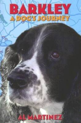 Barkley: A Dogs Journey - Paperback By Martinez, Al - VERY GOOD