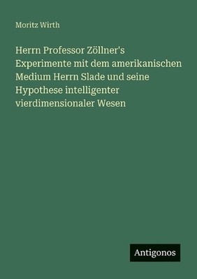 Herrn Professor Zllner's Experimente mit dem amerikanischen Medium Herrn Slade u