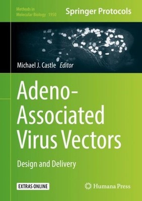Adeno-associated Virus Vectors : Design and Delivery, Hardcover by Castle, Mi...