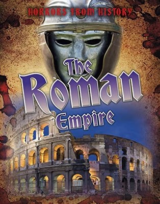 Horrors from History: The Roman Emp..., Spilsbury, Loui