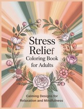 Stress Relief Coloring Book for Adults: A Relaxing Stress Relief Coloring Book w