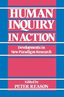 Human Inquiry In Action Developments In New Paradigm Research Reason (U. A.)