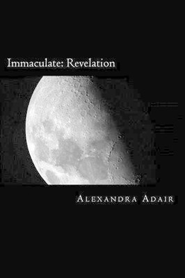 Immaculate Vol II.: The Revelation by Alexandra E. Adair (English) Paperback Boo