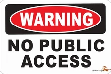 Warning Sign - NO PUBLIC ACCESS Aluminum 8 x 12 Metal Novelty