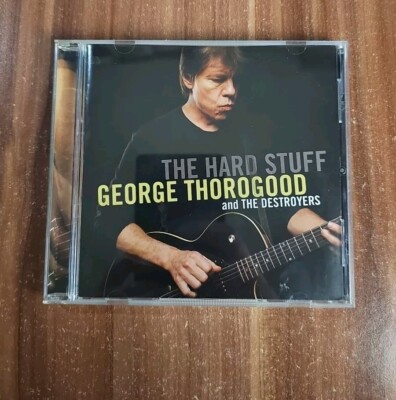 George Thorogood and the Destroyes - The Hard Stuff (2006) Album Musik CD 