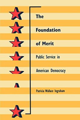 Die Stiftung der Verdienste: Öffentlicher Dienst in der amerikanischen Demokratie