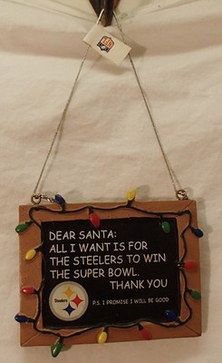 Pittsburgh Steelers Football Team Ornament  Dear Santa I Want a Super Bowl Win