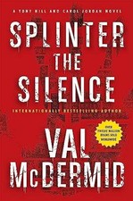 Splinter the Silence: A Tony Hill and - Hardcover, by McDermid Val - Very Good g