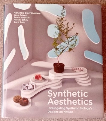 Synthetic Aesthetics: Investigating Synthetic Biology's Designs on Nature 
