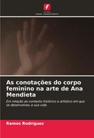 Ramos Rodriguez | As ConotaçõEs Do Corpo Feminino Na Arte De Ana Mendieta | Buch