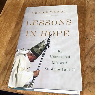 Lessons in Hope: My Unexpected Life with St. John Paul II by George Weigel: New