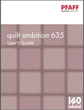PFAFF Quilt Ambition 635 Manual: 44 Pages COLOR Reprint  Instructions User Guide