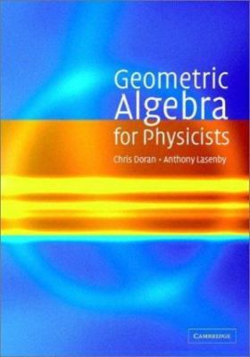 Geometric Algebra for Physicists Doran, Chris, Lasenby, Anthony hardcover Used