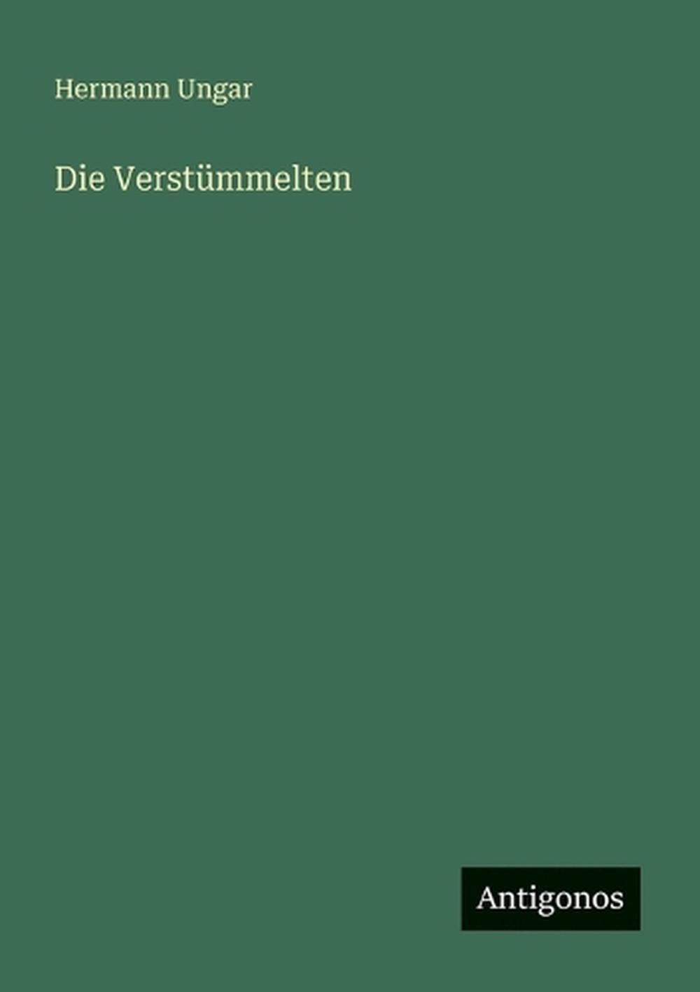 Die Verstmmelten by Hermann Ungar (German) Paperback Book