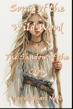 Songs of the Wild Wood: The Shadow of the Cross by David Stuart Neill Paperback 