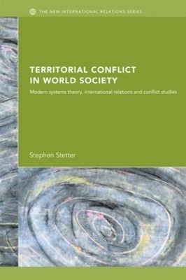 Territorial Conflicts in World Society by Stephen Stetter - 9780415416740