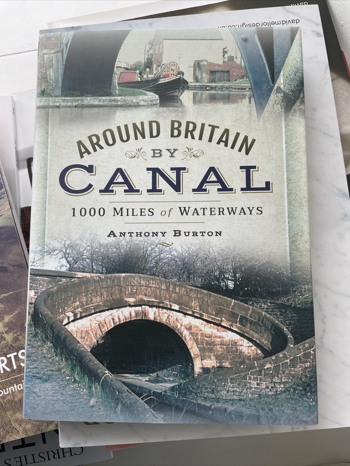 Around Britain by Canal: 1,000 Miles of Waterways by Anthony Burton (Hardcover,