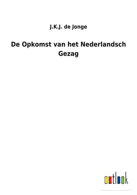 J. K. J. de Jonge | De Opkomst van het Nederlandsch Gezag | Taschenbuch (2022)