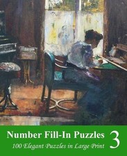 Number Fill-In Puzzles 3: 100 Elegant Puzzles in Large Print by Puzzlefast Engl