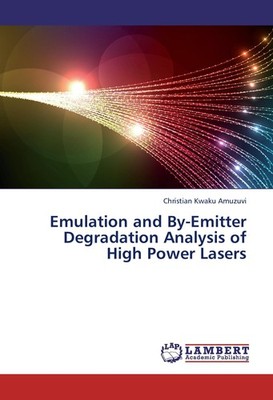 Emulation and By-Emitter Degradation Analysis of High Power Lasers Christian Kwa