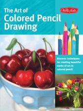 The Art of Colored Pencil Drawing: Discover Techniques for Creating Beaut - GOOD