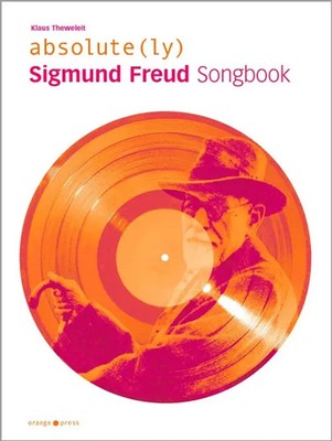 absolute(ly) Sigmund Freud Songbook | Mit Essays von Klaus Theweleit | Theweleit