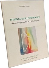 HYMNES SUR L'EPIPHANIE - HYMNES BAPTISMALES DE L'ORIENT SYRIEN | Ephrem Saint