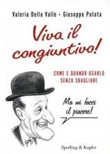 Viva il congiuntivo! - Valeria della Valle, Giuseppe Patota (Sperling e Kupfer)
