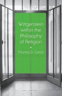 Wittgenstein within the Philosophy of Religion - 9781349488285