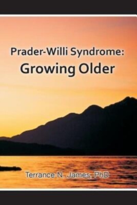 James PhD. - Prader-Willi Syndrome  Growing Older - New paperback or s - X555z