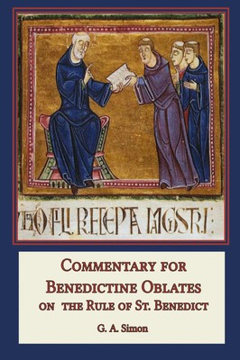 Commentary for Benedictine Oblates On the Rule of St. Benedict G. A. Simon Buch