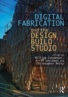Digital Fabrication and the Design Build Studio - 9780367766696
