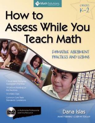 How to Assess While You Teach Math: Formative Assessment Practices and Lessons G