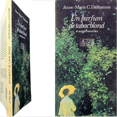 ANNE-MARIE C. DAMAMME Un Parfum de Tabac Blond Nouvelles ACTES SUD Edition 1988 - Photo 1/4