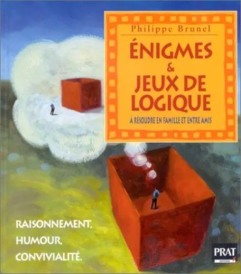 Rätsel und Logikspiele zum Lösen mit Familie und Freunden, Philippe Brunel
