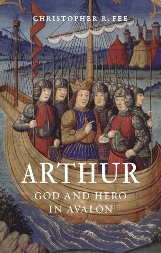 Arthur – God and Hero in Avalon Fee Hardback Reaktion Books 9781780239996