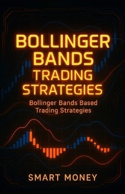 Smart Money Bollinger Bands Trading Strategies (Paperback) (UK IMPORT)