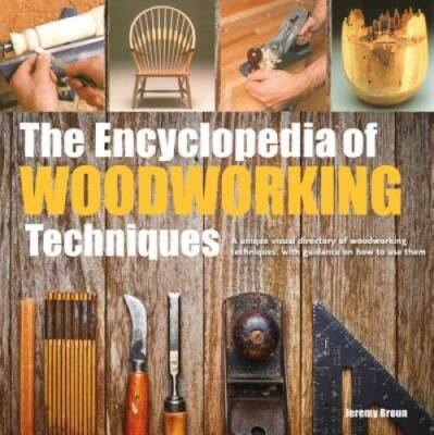 Encyclopedia of Woodworking Techniques, The - Paperback By Broun, Jeremy - GOOD