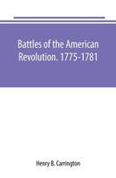 Battles Of The American Revolution. 1775-1781. Historical And Military...